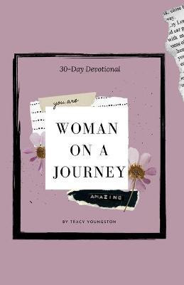 Woman On A Journey 30-day devotional(English, Paperback, Youngston Tracy)