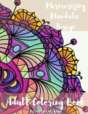 Adult Coloring Book - Mesmerizing Mandala Design(English, Paperback, Anvil Hellen M)