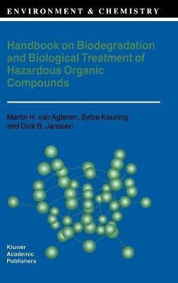 Handbook on Biodegradation and Biological Treatment of Hazardous Organic Compounds(English, Hardcover, van Agteren M.H.)