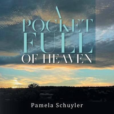 A Pocket Full of Heaven(English, Paperback, Pamela Schuyler)