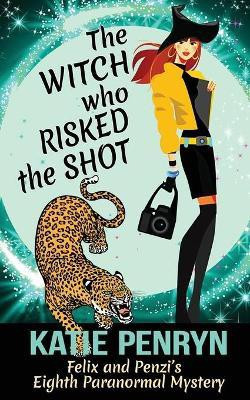 The Witch who Risked the Shot(English, Paperback, Penryn Katie)