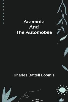 Araminta and the Automobile(English, Paperback, Battell Loomis Charles)