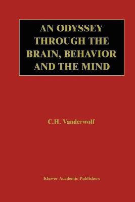 An Odyssey Through the Brain, Behavior and the Mind(English, Paperback, Vanderwolf Case H.)