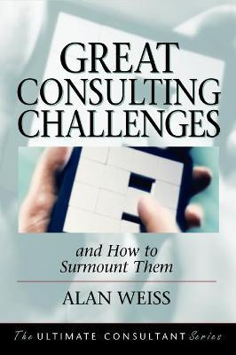 Great Consulting Challenges(English, Hardcover, Weiss Alan)