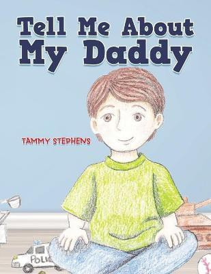 Tell Me About My Daddy(English, Paperback, Stephens Tammy)