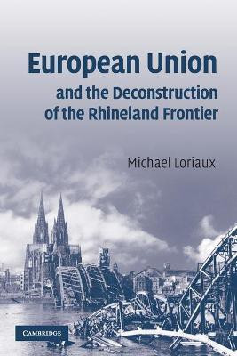 European Union and the Deconstruction of the Rhineland Frontier(English, Paperback, Loriaux Michael)