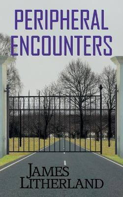 Peripheral Encounters (Slowpocalypse, Book 4)(English, Paperback, Litherland James)