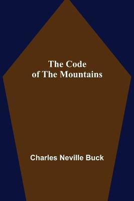 The Code of the Mountains(English, Paperback, Neville Buck Charles)