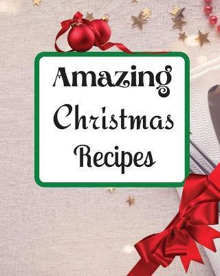 Amazing Christmas Recipes(English, Paperback, Kimberlys Roxie)