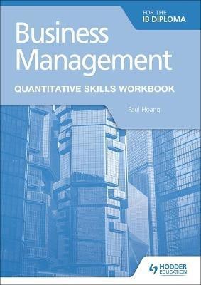 Business Management for the IB Diploma Quantitative Skills Workbook(English, Paperback, Hoang Paul)