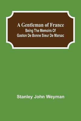 A Gentleman of France(English, Paperback, John Weyman Stanley)