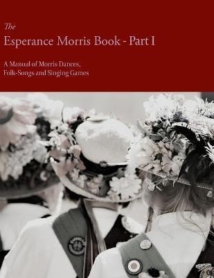 The Esperance Morris Book - Part I - A Manual of Morris Dances, Folk-Songs and Singing Games(English, Paperback, Neal Mary Dr)