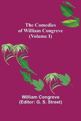 The Comedies of William Congreve (Volume I)(English, Paperback, Congreve William)