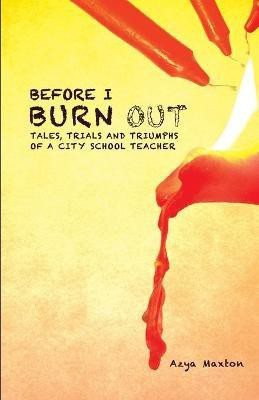 Before I Burn Out(English, Paperback, Maxton Azya)