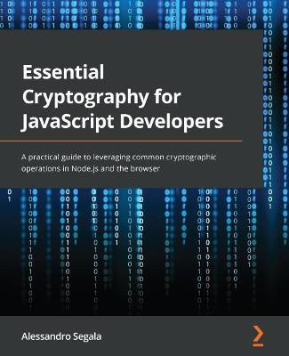 Essential Cryptography for JavaScript Developers(English, Paperback, Segala Alessandro)