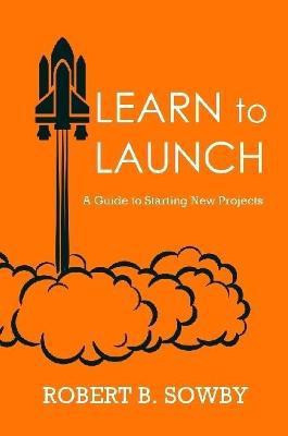 Learn to Launch(English, Paperback, Sowby Robert B)