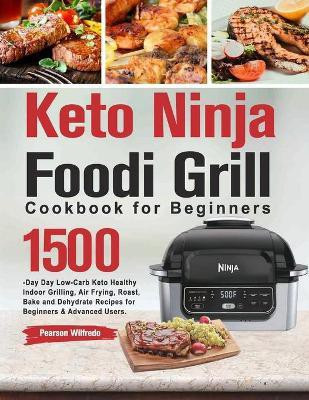 Keto Ninja Foodi Grill Cookbook for Beginners(English, Paperback, Wilfredo Pearson)