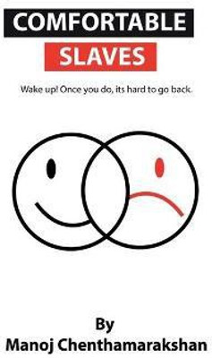 Comfortable slaves -Wake up! Once you do, its hard to go back.(English, Paperback, Chenthamarakshan Manoj)