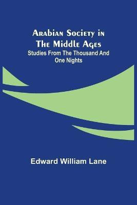 Arabian Society in the Middle Ages(English, Paperback, William Lane Edward)