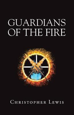 Guardians of the Fire(English, Paperback, Lewis Christopher)