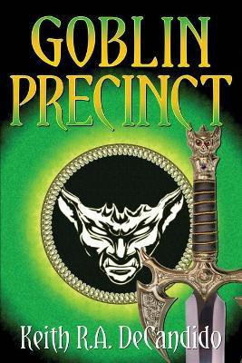 Goblin Precinct(English, Paperback, DeCandido Keith R a)