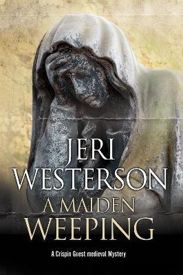 A Maiden Weeping(English, Paperback, Westerson Jeri)