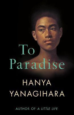 To Paradise(English, Hardcover, Yanagihara Hanya)