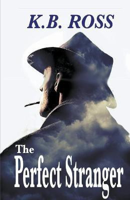The Perfect Stranger(English, Paperback, Ross K B)