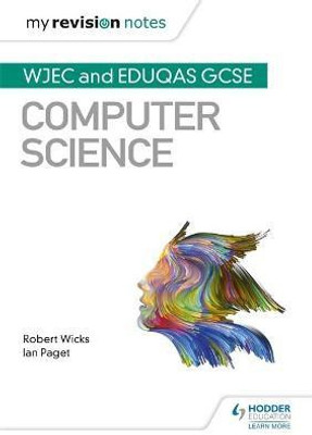 My Revision Notes: WJEC and Eduqas GCSE Computer Science(English, Paperback, Wicks Robert)