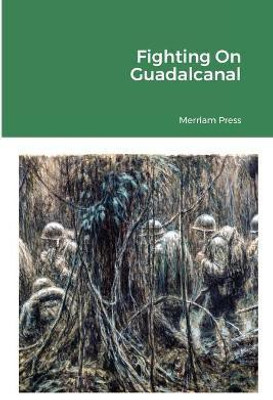 Fighting On Guadalcanal(English, Paperback, Press Merriam)