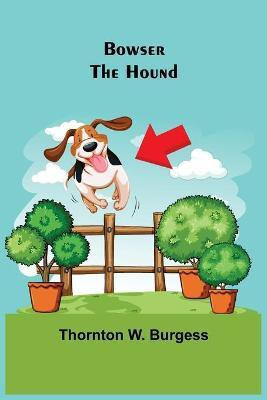 Bowser the Hound(English, Paperback, W Burgess Thornton)