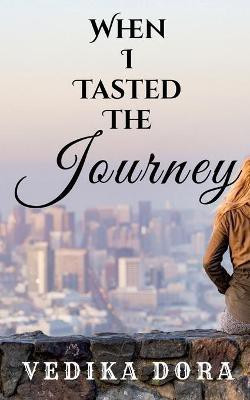 When I Tasted the Journey(English, Paperback, Dora Vedika)