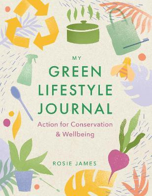 The Green Lifestyle Journal(English, Paperback, James Rosie)