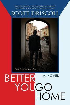 Better You Go Home(English, Paperback, Driscoll Scott)