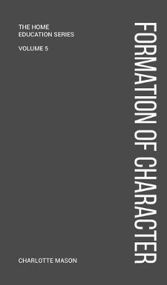 Charlotte Mason's Formation of Character(English, Hardcover, Mason Charlotte)