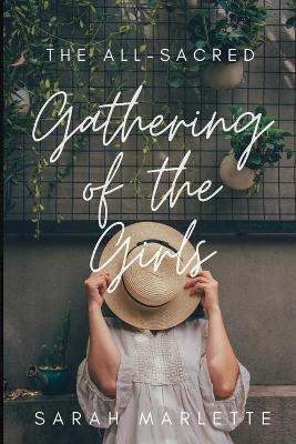 The All-Sacred Gathering of the Girls(English, Paperback, Marlette Sarah)