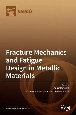 Fracture Mechanics and Fatigue Design in Metallic Materials(English, Hardcover, unknown)