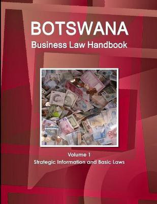 Botswana Business Law Handbook Volume 1 Strategic Information and Basic Laws(English, Paperback, Ibp Inc)