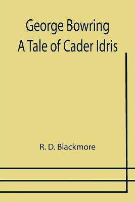 George Bowring - A Tale Of Cader Idris(English, Paperback, D Blackmore R)