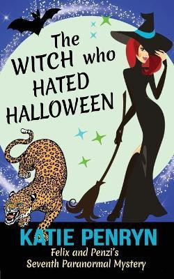 The Witch who Hated Halloween(English, Paperback, Penryn Katie)