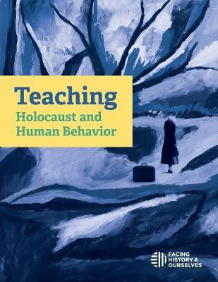 Teaching Holocaust and Human Behavior(English, Paperback, Facing History, Ourselves)