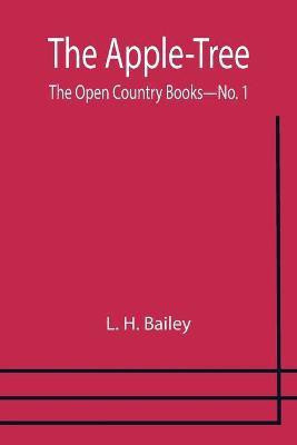 The Apple-Tree; The Open Country Books-No. 1(English, Paperback, H Bailey L)