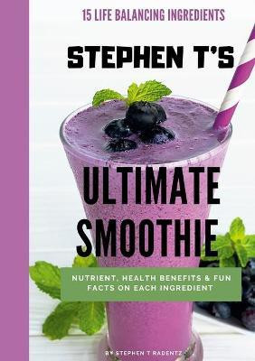 Stephen t's Ultimate Smoothie(English, Paperback, Radentz Stephen)