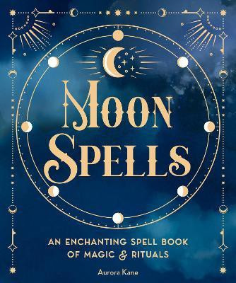 Moon Spells: Volume 2(English, Hardcover, Kane Aurora)