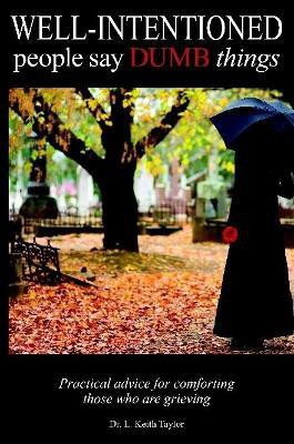 Well-Intentioned people say DUMB things(English, Paperback, Taylor L Keith)