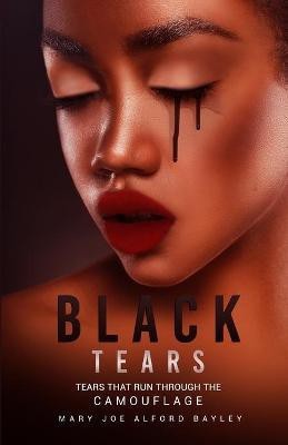 Black Tears(English, Paperback, Bayley Mary Joe Alford)