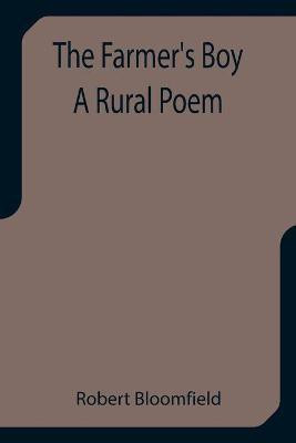 The Farmer's Boy A Rural Poem(English, Paperback, Bloomfield Robert)