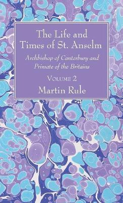 The Life and Times of St. Anselm(English, Hardcover, Rule Martin)