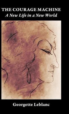 The Courage Machine: Souvenirs Volume II(English, Hardcover, Leblanc Georgette)