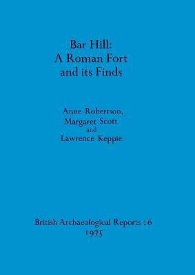 Bar Hill: A Roman Fort and Its Finds(English, Paperback, Keppie Lawrence)